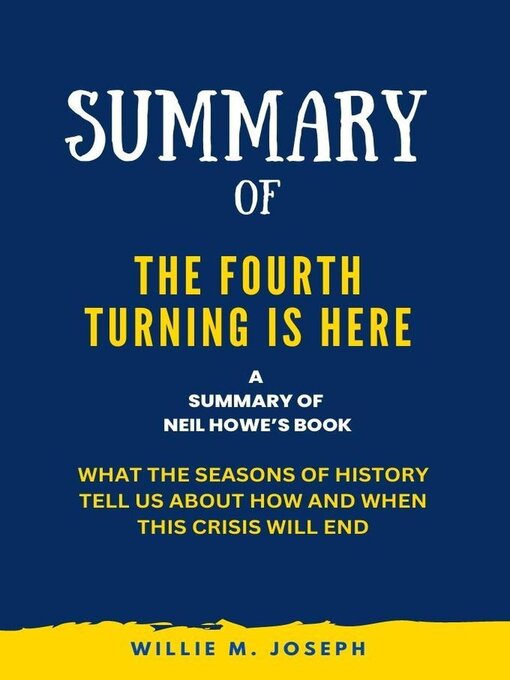Title details for Summary of the Fourth Turning Is Here by Neil Howe by Willie M. Joseph - Available